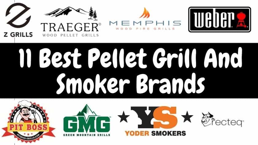 11 Best Pellet Grill And Smoker Brands
